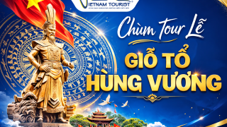 Top Tour Du Lịch Giỗ Tổ Hùng Vương - Lịch Trình Hấp Dẫn, Giá Ưu Đãi