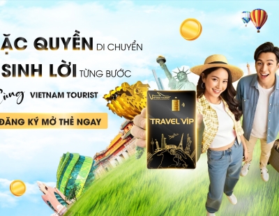 Thẻ Travel VIP Vietnam Tourist – Giải Pháp Du Lịch Tiết Kiệm, Nhiều Ưu Đãi Và Sinh Lợi Nhuận