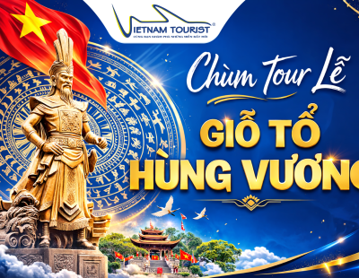 Top Tour Du Lịch Giỗ Tổ Hùng Vương - Lịch Trình Hấp Dẫn, Giá Ưu Đãi
